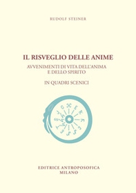Il risveglio delle anime. Avvenimenti di vita dell'anima e dello spirito in quadri scenici - Librerie.coop Il risveglio delle anime. Avvenimenti di vita dell'anima e dello spirito in quadri scenici - Librerie.coop