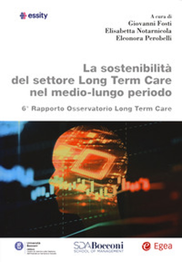La sostenibilità del settore Long Term Care nel medio-lungo periodo. 6° Rapporto osservatorio Long Term Care - Librerie.coop La sostenibilità del settore Long Term Care nel medio-lungo periodo. 6° Rapporto osservatorio Long Term Care - Librerie.coop