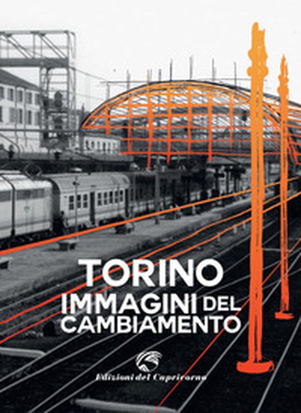 Torino. Immagini del cambiamento - Librerie.coop Torino. Immagini del cambiamento - Librerie.coop