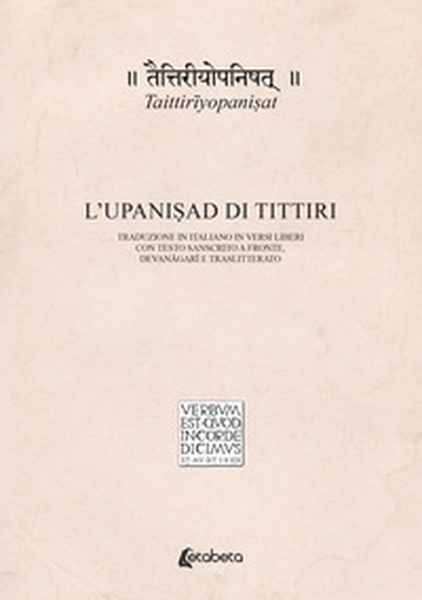 Taittirîyopani?at. L'Upani?ad di Tittiri. Traduzione in italiano in versi liberi con testo sanscrito a fronte, devanâgarî e traslitterato - Librerie.coop Taittirîyopani?at. L'Upani?ad di Tittiri. Traduzione in italiano in versi liberi con testo sanscrito a fronte, devanâgarî e traslitterato - Librerie.coop
