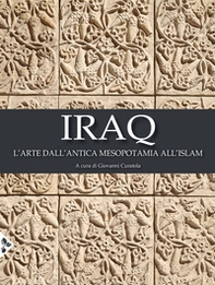 Iraq. L'arte dall'antica Mesopotamia all'Islam - Librerie.coop
