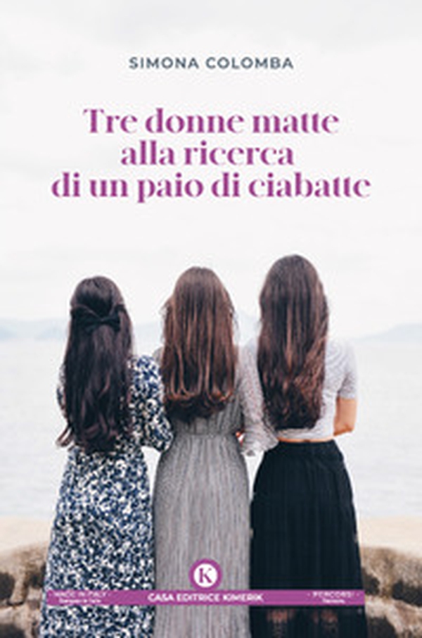 Tre donne matte alla ricerca di un paio di ciabatte - Librerie.coop Tre donne matte alla ricerca di un paio di ciabatte - Librerie.coop