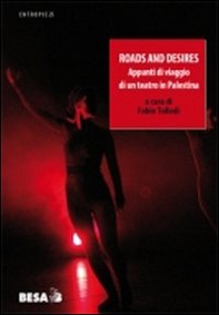 Roads and desires. Appunti di viaggio di un teatro in Palestina - Librerie.coop