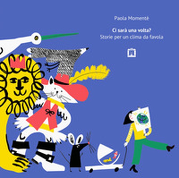 Ci sarà una volta? Storie per un clima da favola - Librerie.coop Ci sarà una volta? Storie per un clima da favola - Librerie.coop