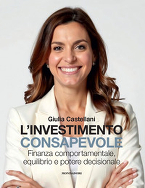 L'investimento consapevole. Finanza comportamentale, equilibrio e potere decisionale - Librerie.coop