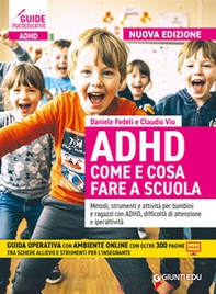 ADHD come e cosa fare a scuola. Metodi, strumenti e attività per bambini e ragazzi con ADHD, difficoltà di attenzione e iperattività - Librerie.coop