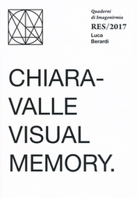Chiaravalle visual memory. Quaderni Imagonirmia. Res/2017. Ediz. italiana e inglese - Librerie.coop