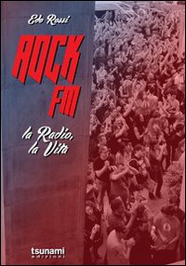Rock FM. La radio, la vita - Librerie.coop Rock FM. La radio, la vita - Librerie.coop