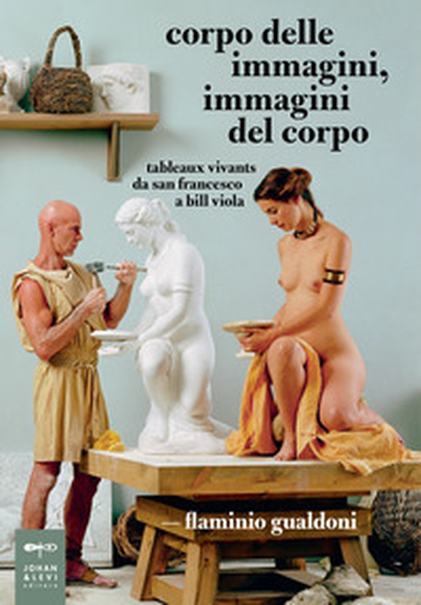 Corpo delle immagini, immagini del corpo. Tableaux vivants da san Francesco a Bill Viola - Librerie.coop Corpo delle immagini, immagini del corpo. Tableaux vivants da san Francesco a Bill Viola - Librerie.coop