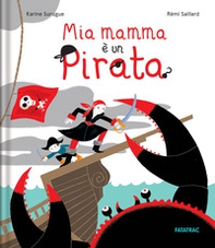 Mia mamma è un pirata - Librerie.coop Mia mamma è un pirata - Librerie.coop