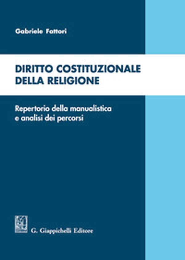 Diritto costituzionale della religione. Repertorio della manualistica e analisi dei percorsi - Librerie.coop