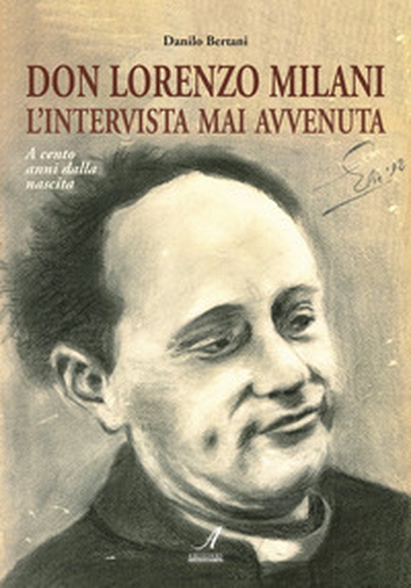 Don Lorenzo Milani. L'intervista mai avvenuta. A cento anni dalla nascita - Librerie.coop Don Lorenzo Milani. L'intervista mai avvenuta. A cento anni dalla nascita - Librerie.coop