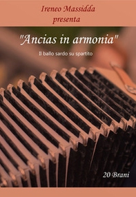 Ancias in armonia. Il ballo sardo su spartito - Librerie.coop Ancias in armonia. Il ballo sardo su spartito - Librerie.coop