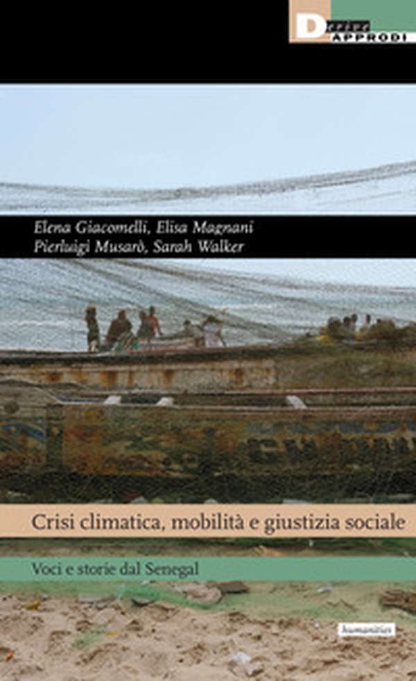 Crisi climatica, mobilità e giustizia sociale. Voci e storie dal Senegal - Librerie.coop Crisi climatica, mobilità e giustizia sociale. Voci e storie dal Senegal - Librerie.coop