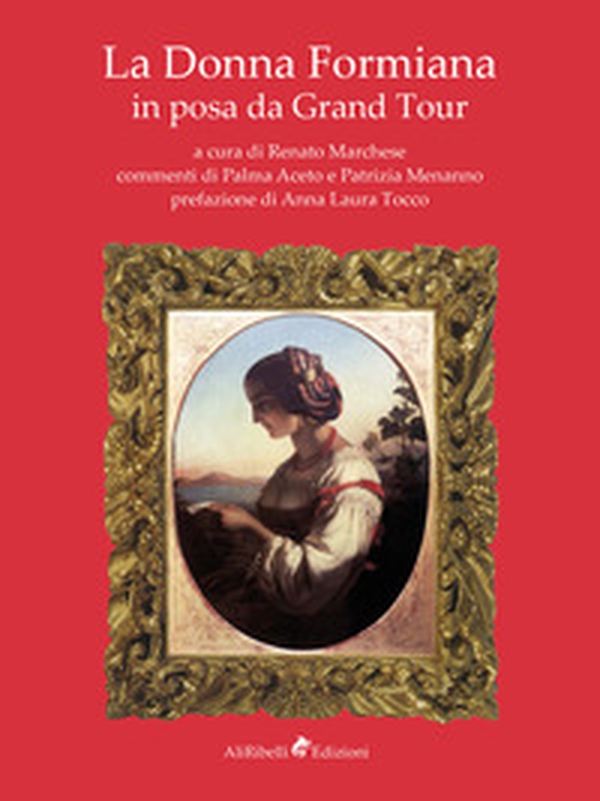 La donna formiana in posa da Grand Tour - Librerie.coop La donna formiana in posa da Grand Tour - Librerie.coop
