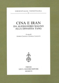 Cina e Iran. Da Alessandro Magno alla dinastia Tang - Librerie.coop