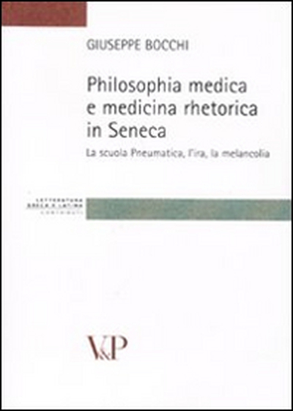 Philosophia medica e medicina retorica in Seneca. La scuola Pneumatica, l'ira, la melancolia - Librerie.coop Philosophia medica e medicina retorica in Seneca. La scuola Pneumatica, l'ira, la melancolia - Librerie.coop