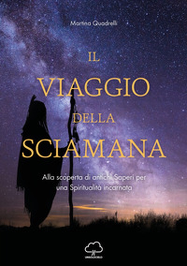 Il viaggio della sciamana - Librerie.coop Il viaggio della sciamana - Librerie.coop