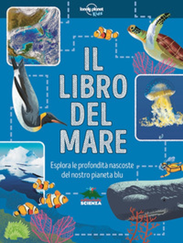 Il libro del mare. Esplora le profondità nascoste del nostro pianeta blu - Librerie.coop Il libro del mare. Esplora le profondità nascoste del nostro pianeta blu - Librerie.coop