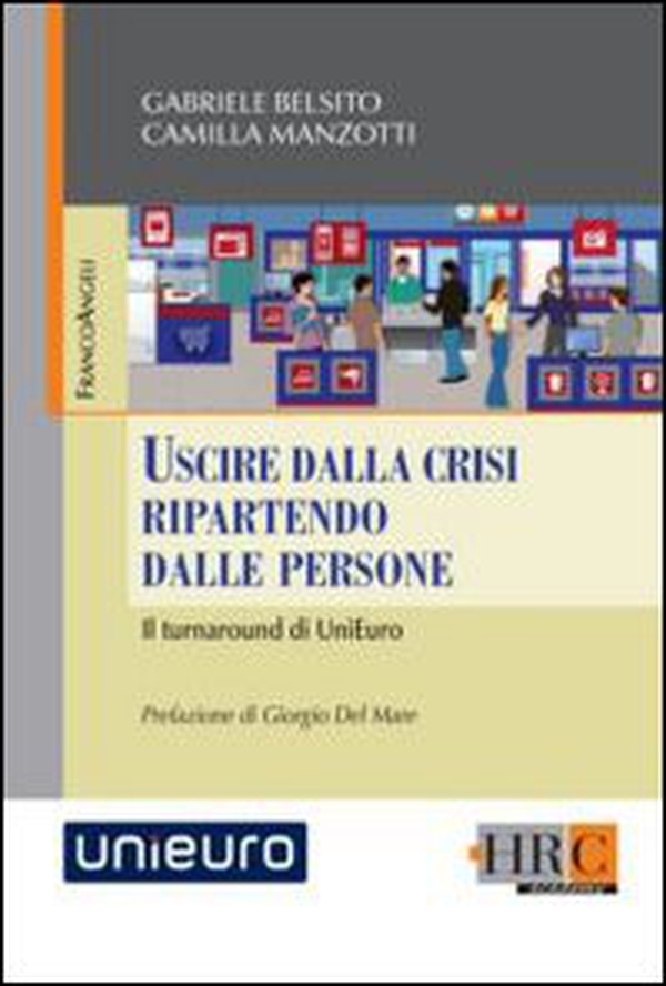 Uscire dalla crisi ripartendo dalle persone. Il turnaround di UniEuro - Librerie.coop Uscire dalla crisi ripartendo dalle persone. Il turnaround di UniEuro - Librerie.coop