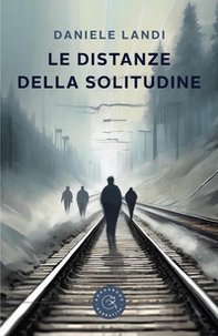 Le distanze della solitudine - Librerie.coop Le distanze della solitudine - Librerie.coop
