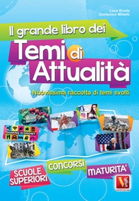 Il grande libro dei temi di attualità. Nuovissima raccolta di temi svolti. Scuole superiori, maturità, concorsi - Librerie.coop