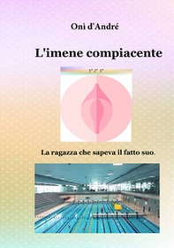 L'imene compiacente. La ragazza che sapeva il fatto suo - Vol. 1-2-3 - Librerie.coop