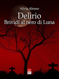 Delirio. Brividi al nero di luna - Librerie.coop