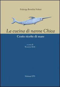 Cucina di nanne Chica. Cento ricette di mare - Librerie.coop Cucina di nanne Chica. Cento ricette di mare - Librerie.coop