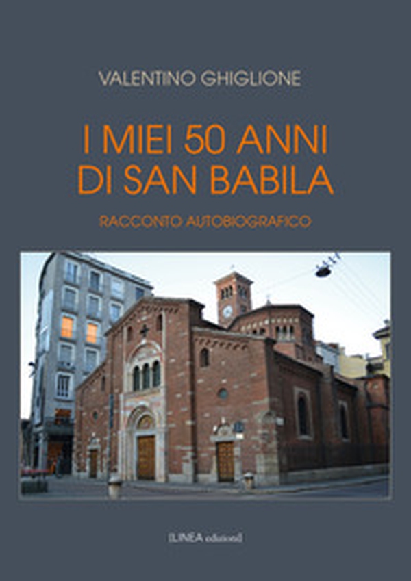 I miei 50 anni di San Babila. Racconto autobiografico - Librerie.coop I miei 50 anni di San Babila. Racconto autobiografico - Librerie.coop