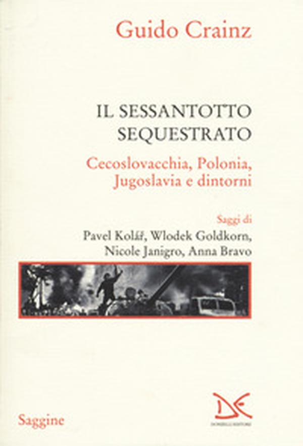 Il sessantotto sequestrato. Cecoslovacchia, Polonia, Jugoslavia e dintorni - Librerie.coop Il sessantotto sequestrato. Cecoslovacchia, Polonia, Jugoslavia e dintorni - Librerie.coop
