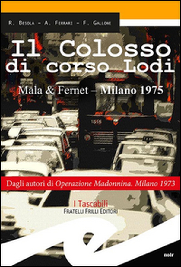 Il colosso di Corso Lodi. Mala & Fernet, Milano 1975 - Librerie.coop Il colosso di Corso Lodi. Mala & Fernet, Milano 1975 - Librerie.coop