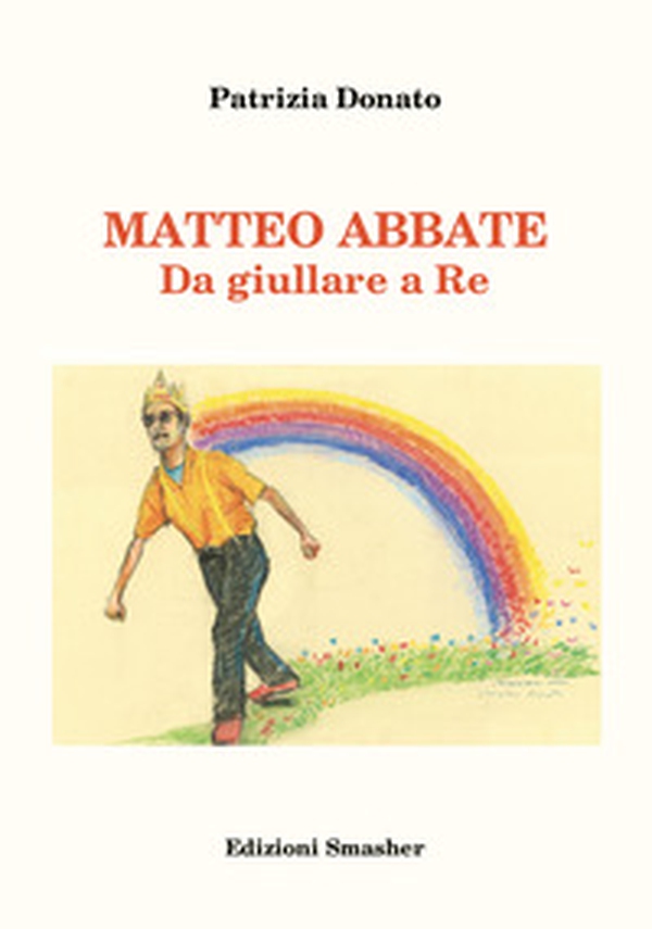 Matteo Abbate. Da giullare a re - Librerie.coop Matteo Abbate. Da giullare a re - Librerie.coop