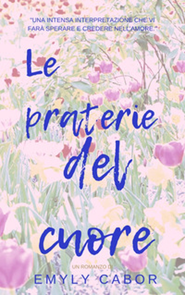 Le praterie del cuore - Librerie.coop Le praterie del cuore - Librerie.coop