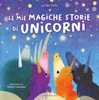 Le mie magiche storie di unicorni - Librerie.coop