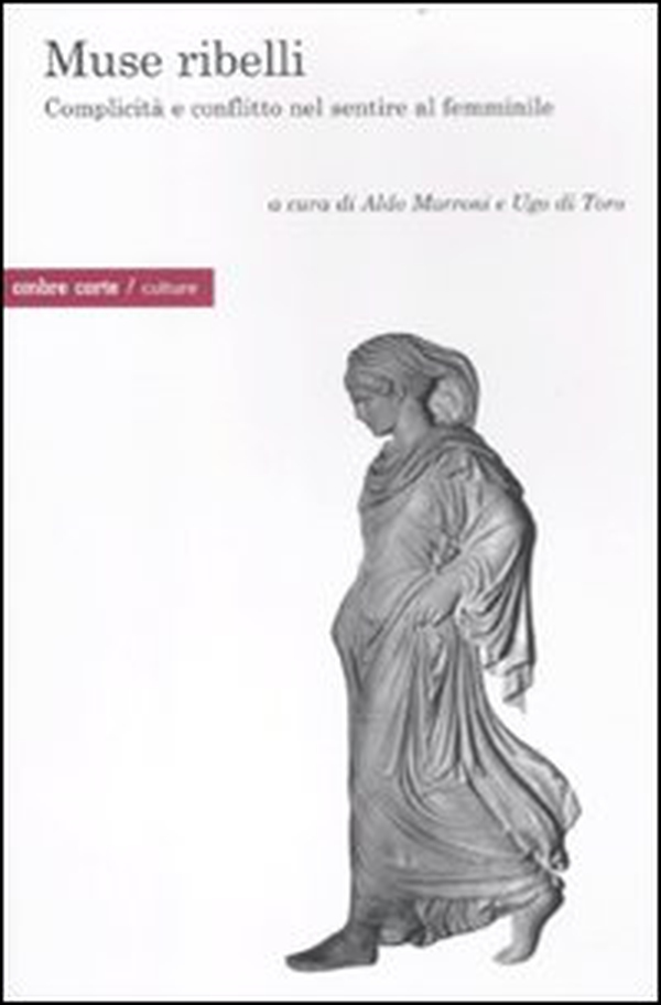 Muse ribelli. Complicità e conflitto nel sentire al femminile - Librerie.coop Muse ribelli. Complicità e conflitto nel sentire al femminile - Librerie.coop
