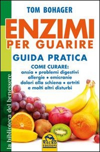 Enzimi per guarire. Guida pratica - Librerie.coop Enzimi per guarire. Guida pratica - Librerie.coop
