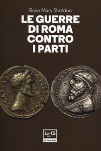 Le guerre di Roma contro i Parti - Librerie.coop