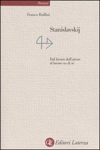 Stanislavskij. Dal lavoro dell'attore al lavoro di sé - Librerie.coop