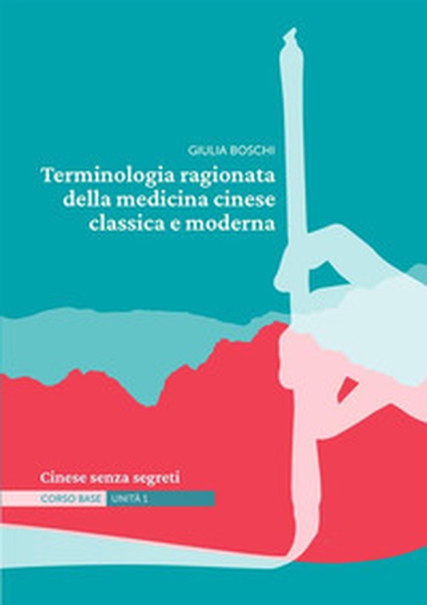 Terminologia ragionata della medicina cinese classica e moderna Unità 1. Cinese senza segreti - Librerie.coop Terminologia ragionata della medicina cinese classica e moderna Unità 1. Cinese senza segreti - Librerie.coop