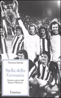 Stella della Germania. Storia e gloria del Bayern Monaco - Librerie.coop