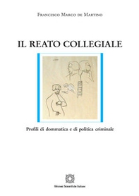 Il reato collegiale. Profili di dommatica e di politica criminale - Librerie.coop Il reato collegiale. Profili di dommatica e di politica criminale - Librerie.coop