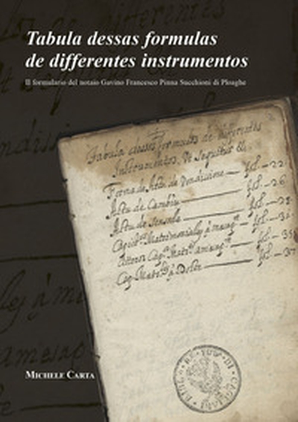 Tabula dessas formulas de differentes instrumentos. Il formulario del notaio Gavino Francesco Pinna Succhioni di Ploaghe - Librerie.coop Tabula dessas formulas de differentes instrumentos. Il formulario del notaio Gavino Francesco Pinna Succhioni di Ploaghe - Librerie.coop