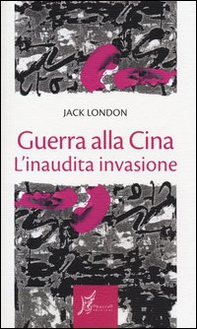 Guerra alla Cina. L'inaudita invasione - Librerie.coop