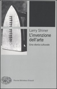 L'invenzione dell'arte. Una storia culturale - Librerie.coop L'invenzione dell'arte. Una storia culturale - Librerie.coop