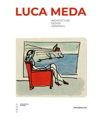 Luca Meda. Architecture, design, drawings - Librerie.coop