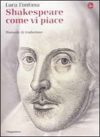 Shakespeare come vi piace. Manuale di traduzione - Librerie.coop Shakespeare come vi piace. Manuale di traduzione - Librerie.coop