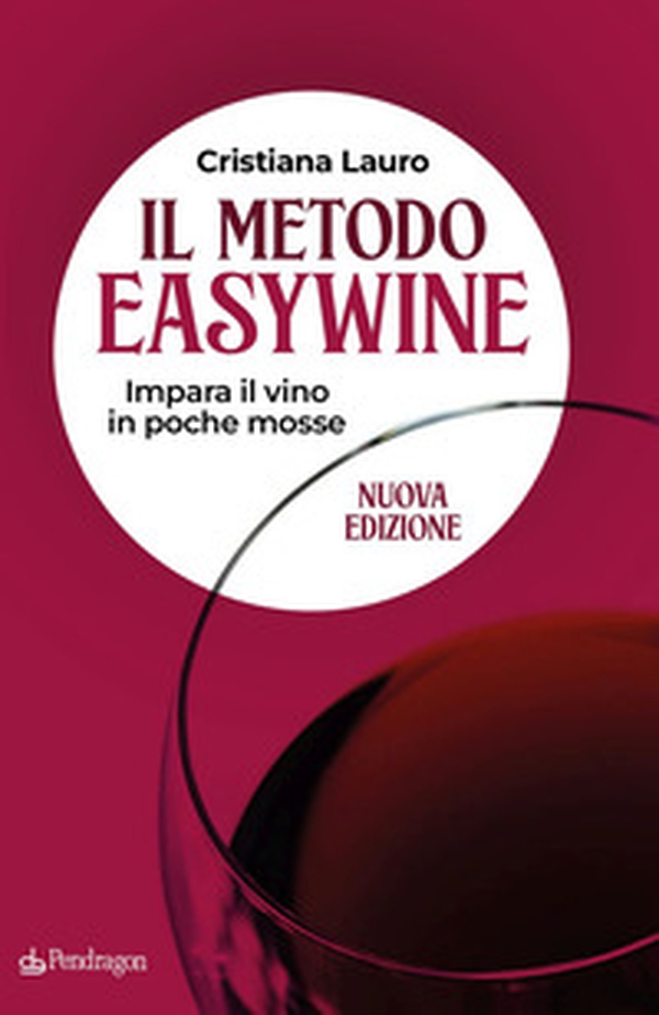 Il metodo easywine. Impara il vino in poche mosse - Librerie.coop