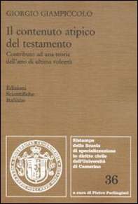 Il contenuto atipico del testamento. Contributo ad una teoria dell'atto di ultima volontà - Librerie.coop