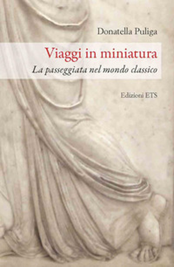 Viaggi in miniatura. La passeggiata nel mondo classico - Librerie.coop Viaggi in miniatura. La passeggiata nel mondo classico - Librerie.coop